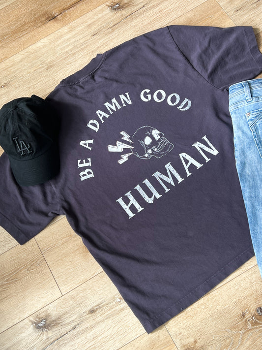 Be a Damn Good Human