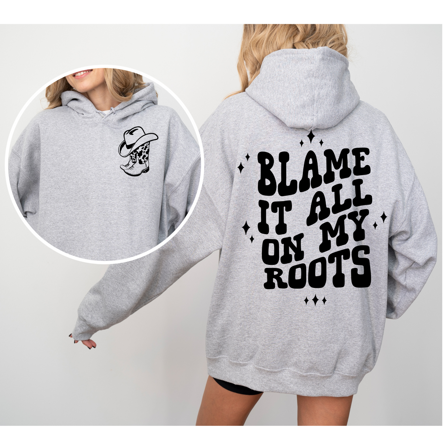 Blame It All On My Roots Hoodie